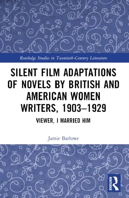 Buy Silent Film Adaptations of Novels by British and American Women Writers, 1903-1929 (English, Jamie Barlowe) — BookShops.in
