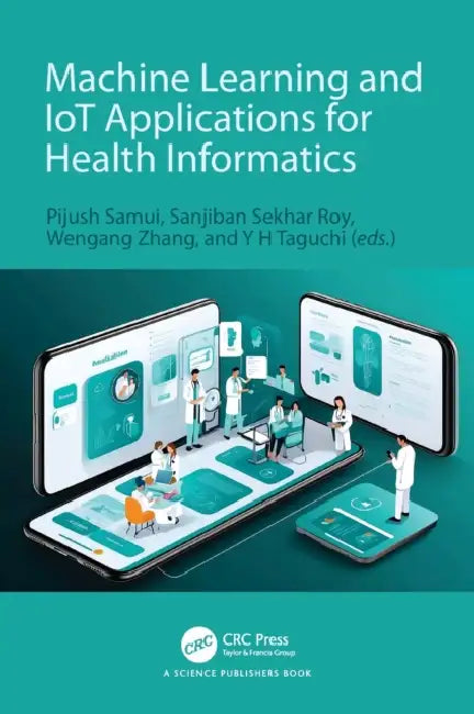 Buy Machine Learning and IoT Applications for Health Informatics (English, Pijush Samui | Sanjiban Sekhar Roy | Wengang Zhang) — BookShops.in