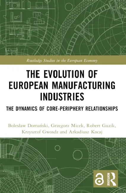 Buy The Evolution of European Manufacturing Industries (English, Boleslaw Domański | Grzegorz Micek | Robert Guzik) — BookShops.in