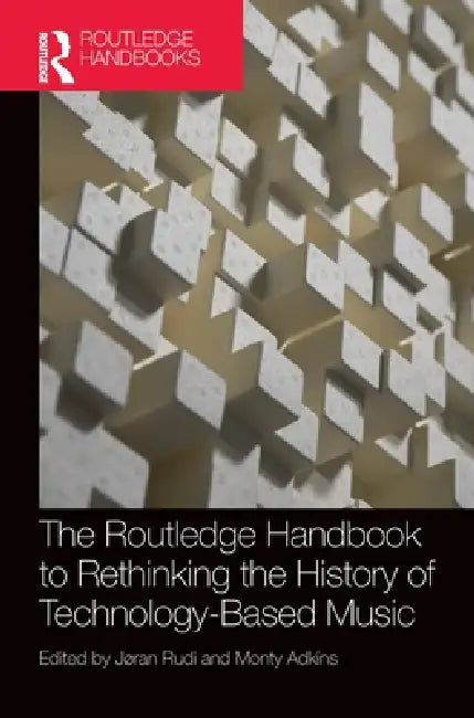 Buy The Routledge Handbook to Rethinking the History of Technology-Based Music (English, Jøran Rudi | Monty Adkins) — BookShops.in