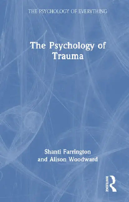Buy The Psychology of Trauma (English, Farrington Shanti | Alison Woodward) — BookShops.in
