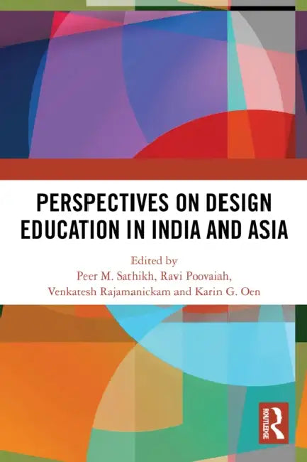 Buy Perspectives on Design Education in India and Asia (English, Peer M. Sathikh | Ravi Poovaiah | Venkatesh Rajamanickam) — BookShops.in