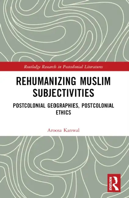 Buy Rehumanizing Muslim Subjectivities (English, Aroosa Kanwal) — BookShops.in
