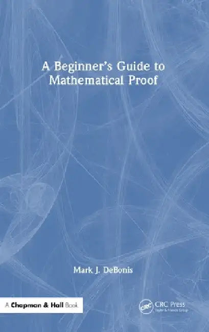 A Beginner's Guide to Mathematical Proof (English, Mark J. Debonis)