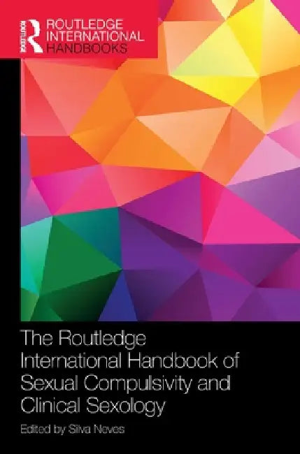 Buy The Routledge International Handbook of Sexual Compulsivity and Clinical Sexology (English, Silva Neves) — BookShops.in
