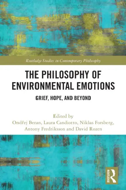 The Philosophy of Environmental Emotions: Grief, Hope, and Beyond (Routledge Studies in Contemporary Philosophy) view 2