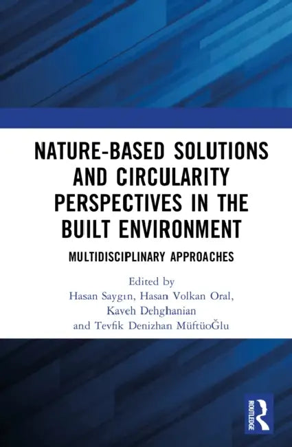 Buy Nature-Based Solutions and Circularity Perspectives in the Built Environment (English, Hasan Saygın | Hasan Volkan Oral | Kaveh Dehghanian) — BookShops.in
