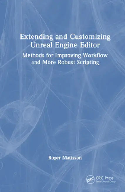 Extending and Customizing Unreal Engine Editor (English, Roger Mattsson)