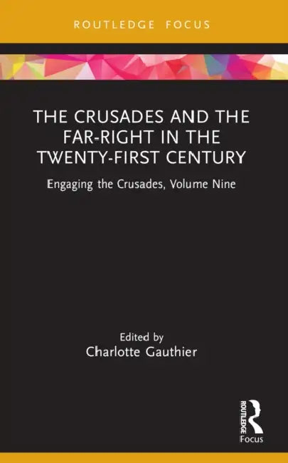Buy The Crusades and the Far-Right in the Twenty-First Century (English, Charlotte Gauthier) — BookShops.in