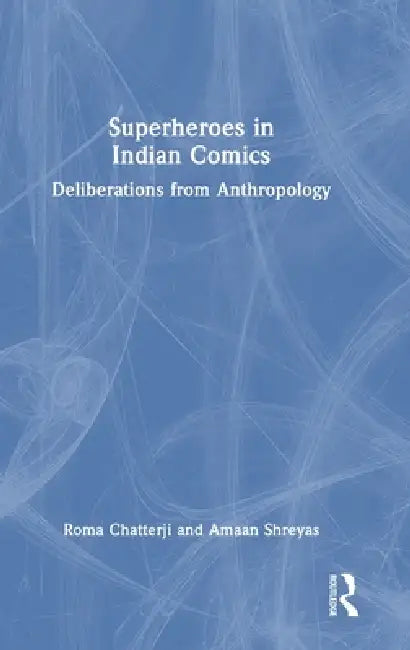 Superheroes in Indian Comics (English, Roma Chatterji | Amaan Shreyas)