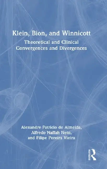 Buy Klein, Bion, and Winnicott (English, Alexandre Patricio De Almeida | Alfredo Naffah Neto | Filipe Pereira Vieira) — BookShops.in