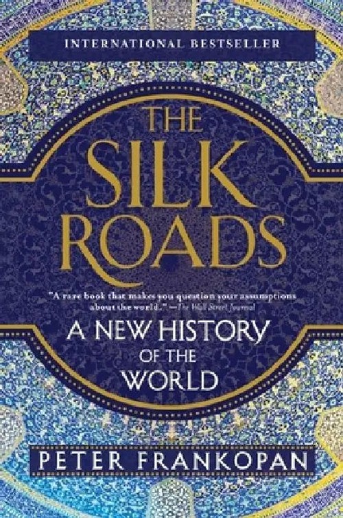 The Silk Roads: A New History of the World – Peter Frankopan view 2