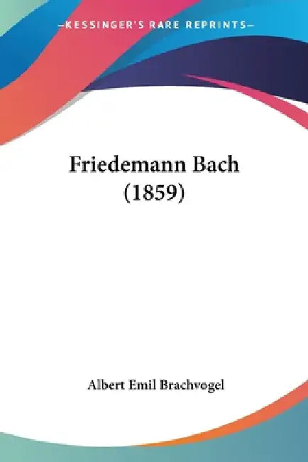 Buy Friedemann Bach (1859) (English, Albert Emil Brachvogel) — BookShops.in