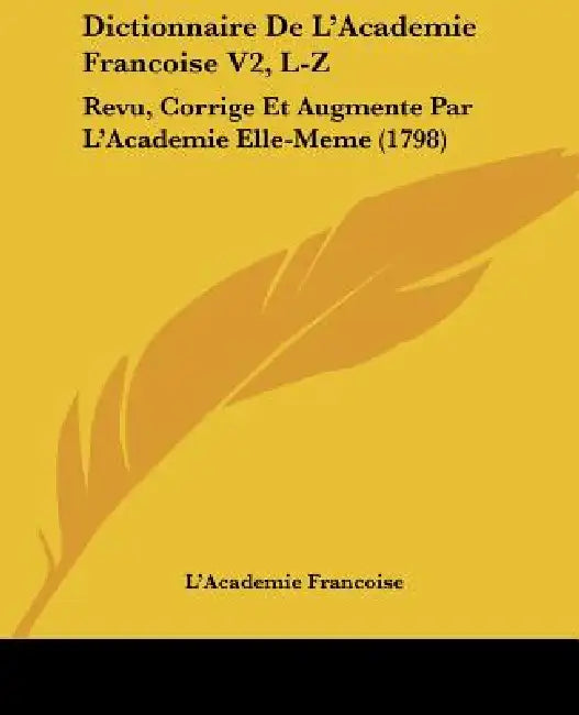 Buy Dictionnaire De L'Academie Francoise V2, L-Z (English, L'Academie Francoise) — BookShops.in