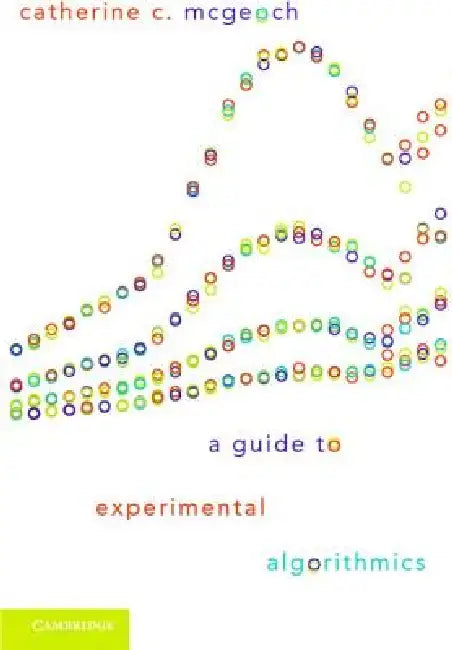 Buy A Guide to Experimental Algorithmics (English, Catherine C. McGeoch) — BookShops.in