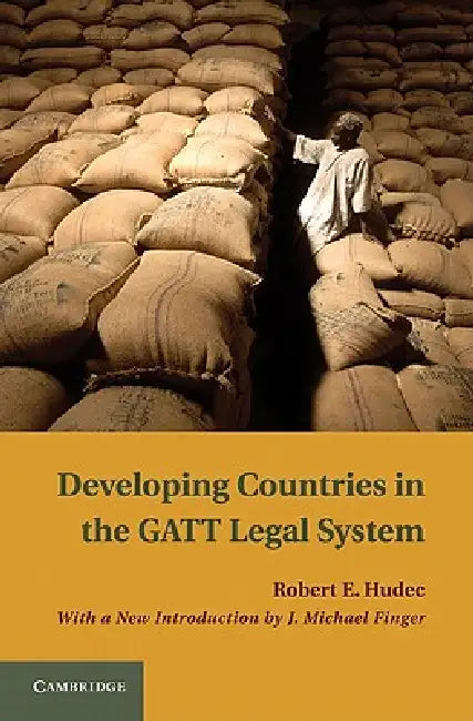 Developing Countries in the GATT Legal System (English, Joseph Michael Finger | Robert E. Hudec)