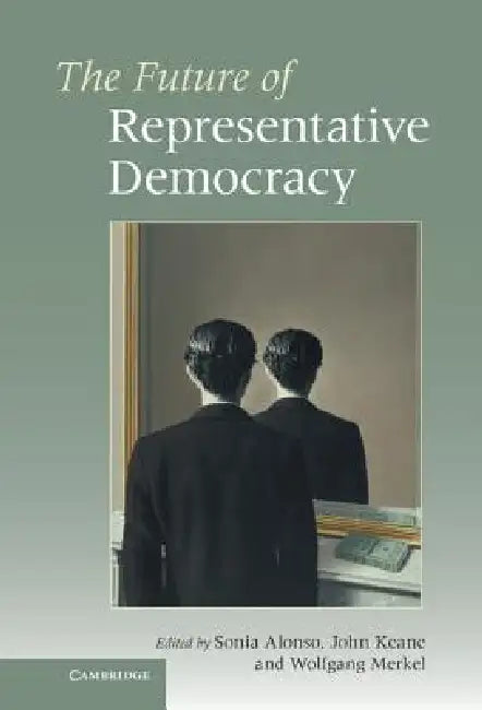 The Future of Representative Democracy (English, Sonia Alonso | John Keane | Wolfgang Merkel)