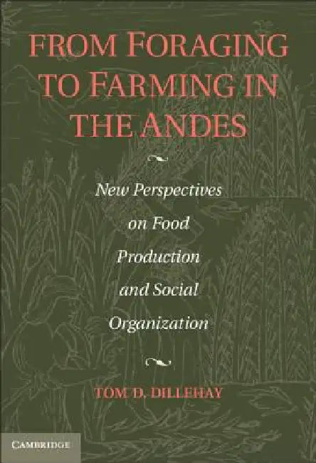 Buy From Foraging to Farming in the Andes (English, Tom D. Dillehay) — BookShops.in