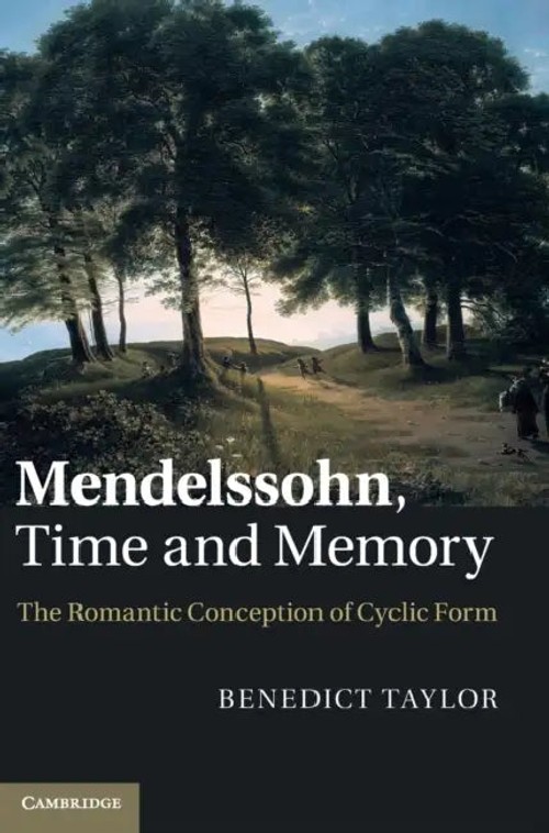 Mendelssohn, Time and Memory: The Romantic Conception of Cyclic Form view 2