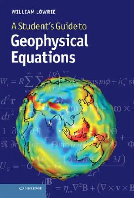 A Student's Guide to Geophysical Equations (English, William Lowrie)