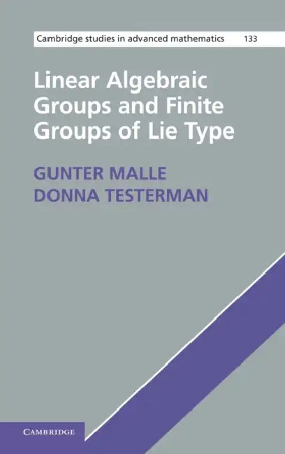 Buy Linear Algebraic Groups and Finite Groups of Lie Type (English, Gunter Malle | Donna Testerman) — BookShops.in
