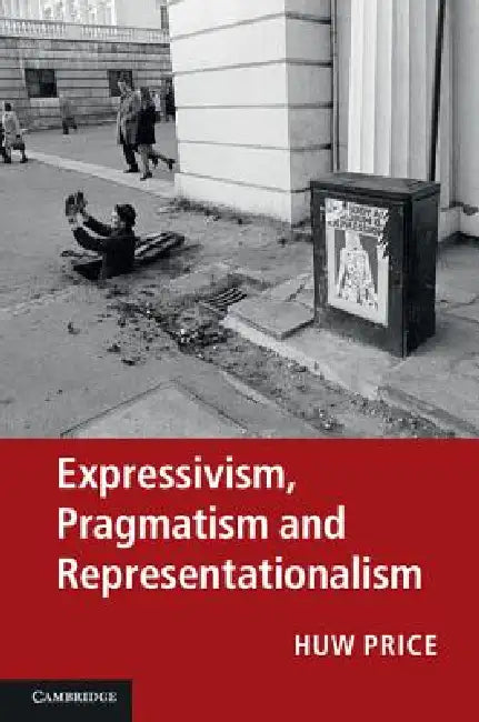Expressivism, Pragmatism and Representationalism (English, Huw Price | Simon Blackburn | Robert Brandom)