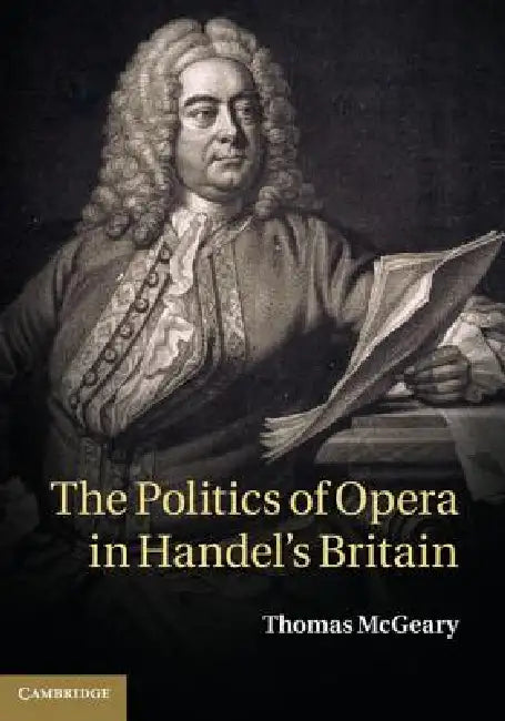 Buy The Politics of Opera in Handel's Britain (English, Thomas McGeary) — BookShops.in