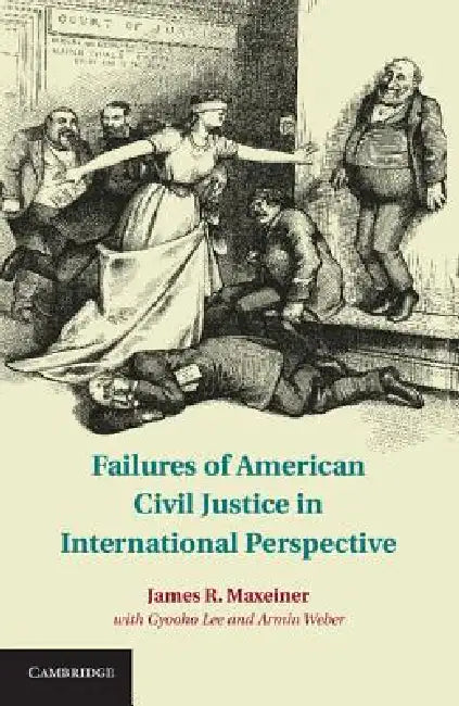 Buy Failures of American Civil Justice in International Perspective (English, James R. Maxeiner | Gyooho Lee | Armin Weber) — BookShops.in
