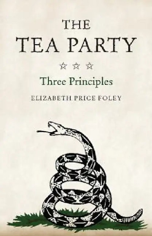 The Tea Party: Three Principles by Elizabeth Price Foley view 2