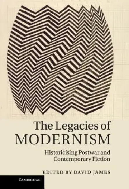 Buy The Legacies of Modernism (English, David James) — BookShops.in