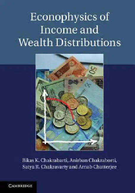 Buy Econophysics of Income and Wealth Distributions | by Bikas K. Chakrabarti | Anirban Chakraborti | Satya R. Chakra | Cambridge University Press | by Bikas K. Chakrabarti | Anirban Chakraborti | Satya R. Chakra | Cambridge University Press | by Bikas K. Chakrabarti | Anirban Chakraborti | Satya R. Chakra | Cambridge University Press | by Bikas K. Chakrabarti | Anirban Chakraborti | Satya R. Chakra | Cambridge University Press | by Bikas K. Chakrabarti | Anirban Chakraborti | Satya R. Chakra | Camb — BookShops.in