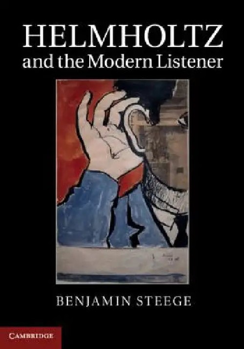 Helmholtz and the Modern Listener: Science, Music, and the History of Hearing view 5
