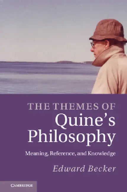 The Themes of Quine's Philosophy (English, Edward Becker)