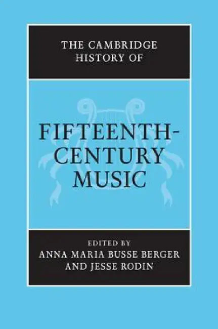 The Cambridge History of Fifteenth-Century Music (English, Anna Maria Busse Berger | Jesse Rodin)