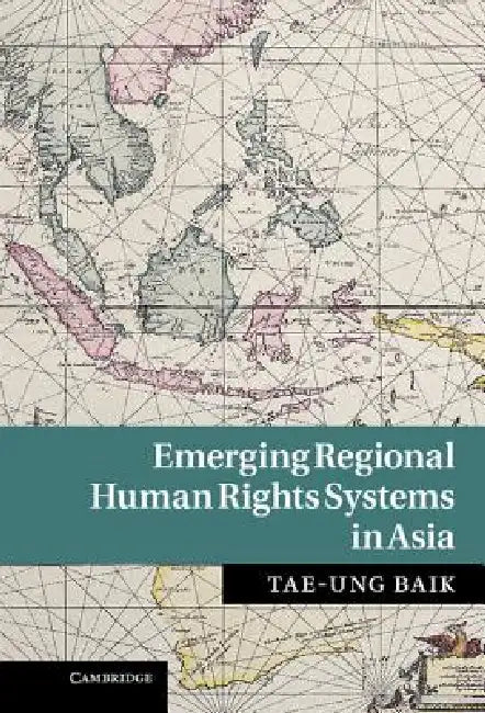 Buy Emerging Regional Human Rights Systems in Asia (English, Tae-Ung Baik) — BookShops.in