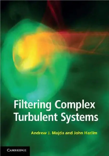 Buy Filtering Complex Turbulent Systems (English, Andrew J. Majda | John Harlim) — BookShops.in
