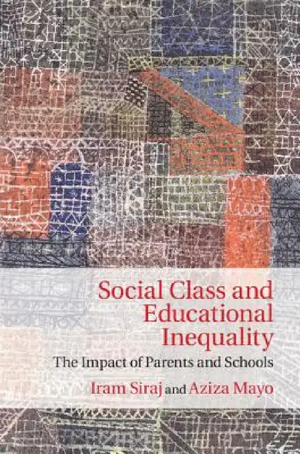 Buy Social Class and Educational Inequality (English, Iram Siraj | Aziza Mayo) — BookShops.in