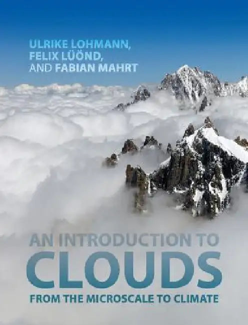 An Introduction to Clouds: From the Microscale to Climate | by Ulrike Lohmann | Felix Lüönd | Fabian Mahrt | Cambridge Univ Pr | English | 1st Edition