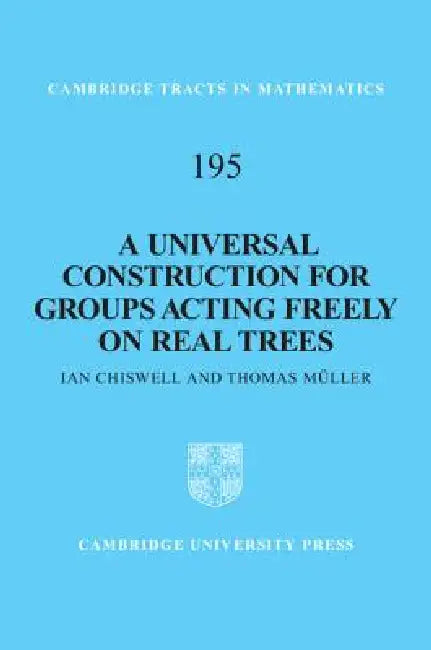 A Universal Construction for Groups Acting Freely on Real Trees (English, Ian Chiswell | Thomas Müller)