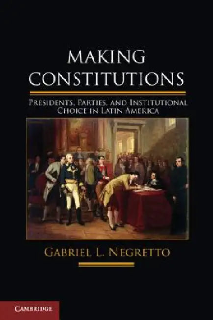 Making Constitutions (English, Gabriel Leonardo Negretto)