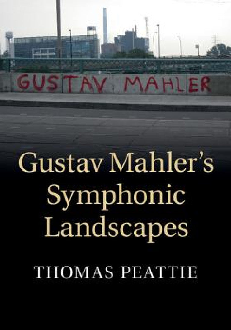 Gustav Mahler's Symphonic Landscapes – Thomas Peattie view 2