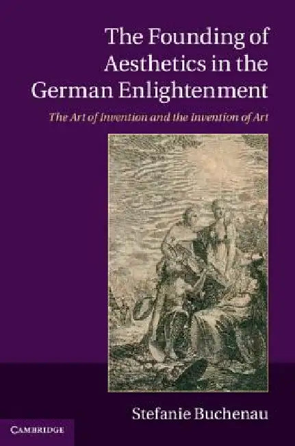 The Founding of Aesthetics in the German Enlightenment (English, Stefanie Buchenau)
