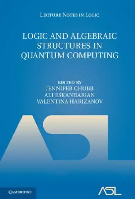 Buy Logic and Algebraic Structures in Quantum Computing | by Jennifer Chubb | Ali Eskandarian | Valentina Harizanov | Cambridge University Press | by Jennifer Chubb | Ali Eskandarian | Valentina Harizanov | Cambridge University Press | by Jennifer Chubb | Ali Eskandarian | Valentina Harizanov | Cambridge University Press | by Jennifer Chubb | Ali Eskandarian | Valentina Harizanov | Cambridge University Press | by Jennifer Chubb | Ali Eskandarian | Valentina Harizanov | Cambridge University Press | b — BookShops.in