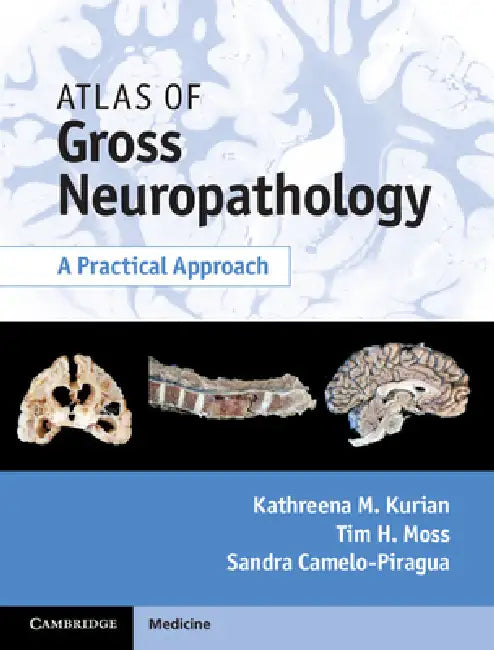 Buy Atlas of Gross Neuropathology Book and Online Bundle (English, Kathreena M. Kurian | Tim H. Moss | Sandra Camelo-Piragua) — BookShops.in