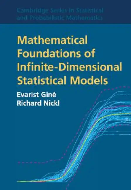 Buy Mathematical Foundations of Infinite-Dimensional Statistical Models | by Evarist Giné | Richard Nickl | Cambridge University Press | by Evarist Giné | Richard Nickl | Cambridge University Press | by Evarist Giné | Richard Nickl | Cambridge University Press | by Evarist Giné | Richard Nickl | Cambridge University Press | by Evarist Giné | Richard Nickl | Cambridge University Press | by Evarist Giné | Richard Nickl | Cambridge University Press | by Evarist Giné | Richard Nickl | Cambridge Universi — BookShops.in