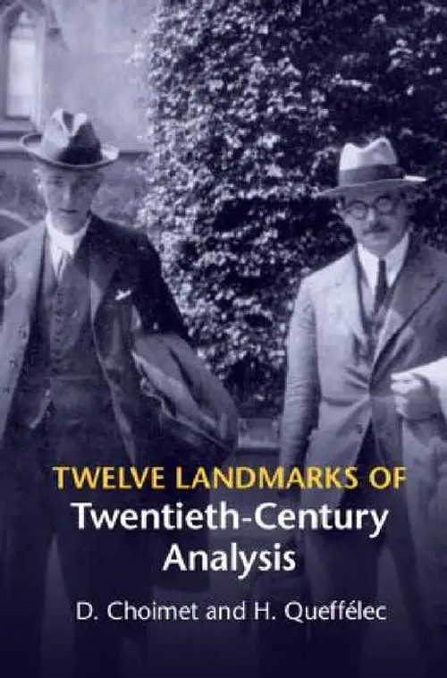 Twelve Landmarks of Twentieth-Century Analysis – D. Choimet view 5