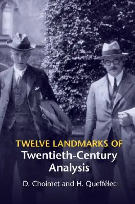 Twelve Landmarks of Twentieth-Century Analysis (English, D. Choimet | H. Queffélec)