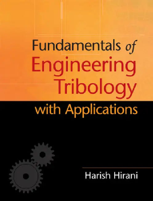 Buy Fundamentals of Engineering Tribology with Applications (English, Harish Hirani) — BookShops.in
