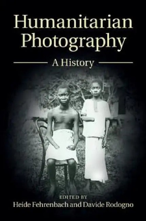 Humanitarian Photography: A History by Heide Fehrenbach view 5