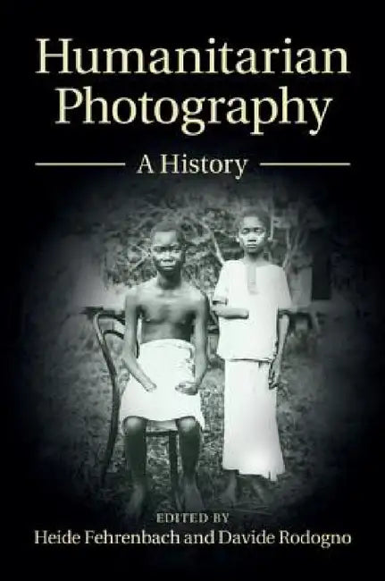 Humanitarian Photography (English, Heide Fehrenbach | Davide Rodogno)